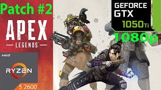 Apex Legends - Patch #2 - GTX 1050 Ti - Ryzen 5 2600