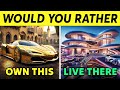 Would you rather luxury life edition 