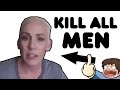 [SJW] Feminists Want To Kill All Men and Male Babies