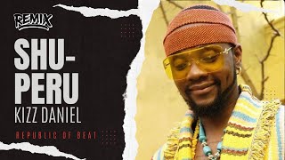 Kizz Daniel-Shu Peru ( D-MAZ REMIX ) | Future Rave | Republic Of Beat
