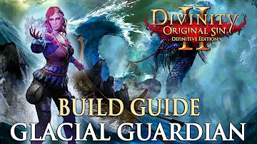 Divinity Original Sin 2 Definitive Edition Builds - Glacial Guardian (Hydrosophist/Summoner Build)