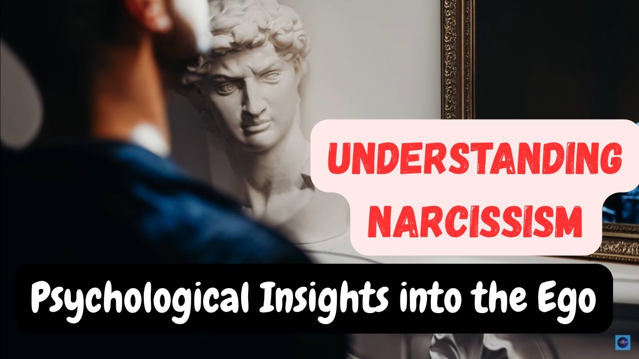 Understanding Narcissism: Psychological Insights into the Ego