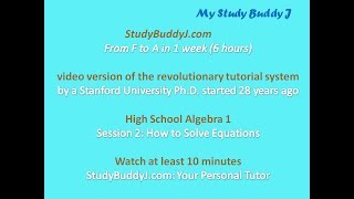 StudyBuddyJ.com:        High School Algebra 1-- Session 2 (How to Solve Equations)