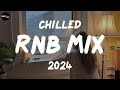 Chilled RnB Mix 2024 | Chilled R&B jams for your most relaxed moods - RnB Spotify Playlist 2024