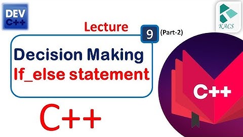 Lecture 9: (Part -2) if-else statements in C++ in Urdu | Hindi