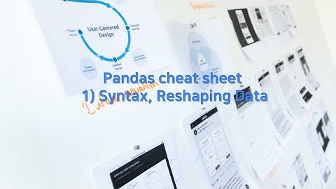 Pandas cheat sheet 1) Syntax, Reshaping Data