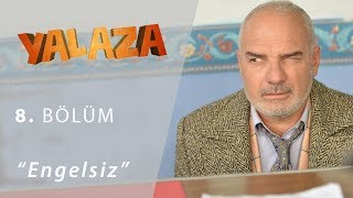 Yalaza Engelsiz 8.Bölüm
