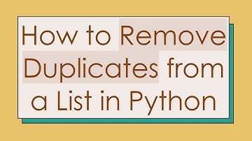 How to Remove Duplicates from a List in Python