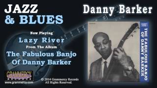 Danny Barker - Lazy River