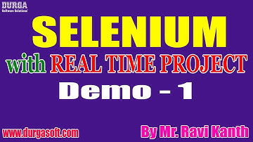 SELENIUM with Real Time Project tutorial || Demo - 1 || by Mr. Ravi Kanth On 15-07-2020 @9:30AM