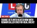 Nigel Farage Gets Into Heated Row With Remain Caller Over No Deal Brexit