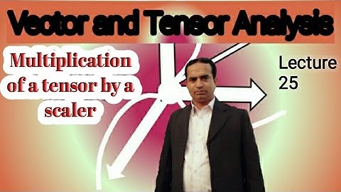 Multiplication of a Tensor by a Scaler | Lecture 25 | Vector and Tensor Analysis | Urdu/Hindi
