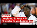 Championnats du monde judo  joanbenjamin gaba chute en seizimes de finale  le replay