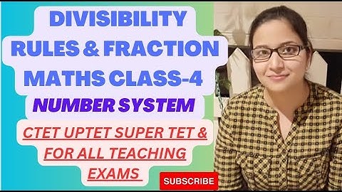 || DIVISIBILITY RULES & FRACTIONS|| NUMBER SYSTEM || CTET UPTET SUPER TET & FOR ALL TEACHING EXAMS