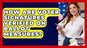 How Are Voter Signatures Verified On Ballot Measures? - Election Central Channel