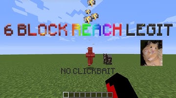 I found out how to get 6 block reach legit...
