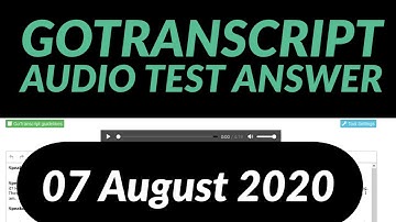 GoTranscript Audio Test Answer 7 August 2020