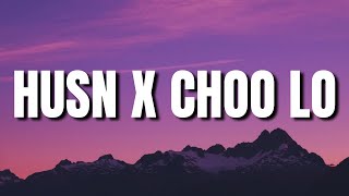Video thumbnail of "Husn x Choo Lo (Lyrics) | The Local Train | Anuv Jain"
