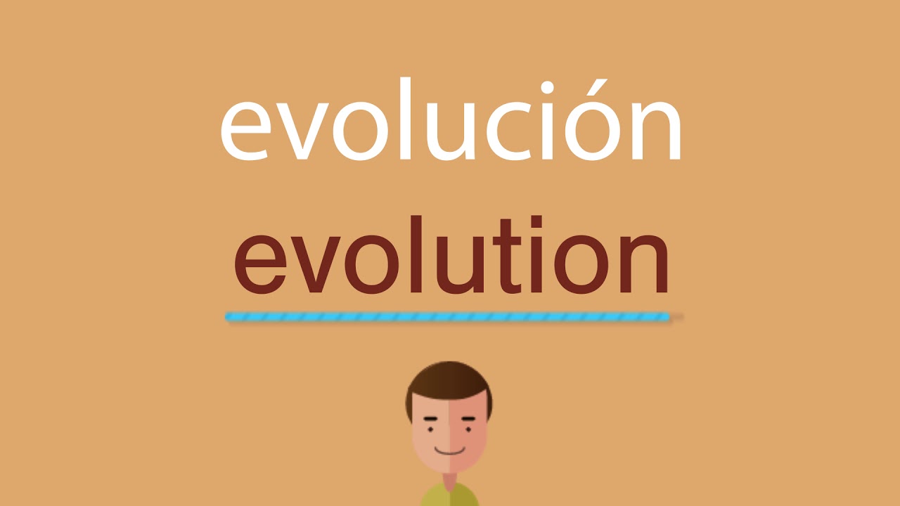 Cómo se dice evolución en inglés idioma de colombia