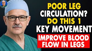 Surgeon REVEALS: Do THIS 1 Key Movement to Increase Blood Flow in Your Legs & Feet