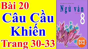 Ngữ Văn Lớp 8 Bài 20 – Câu Cầu Khiến – Trang 30 - 33