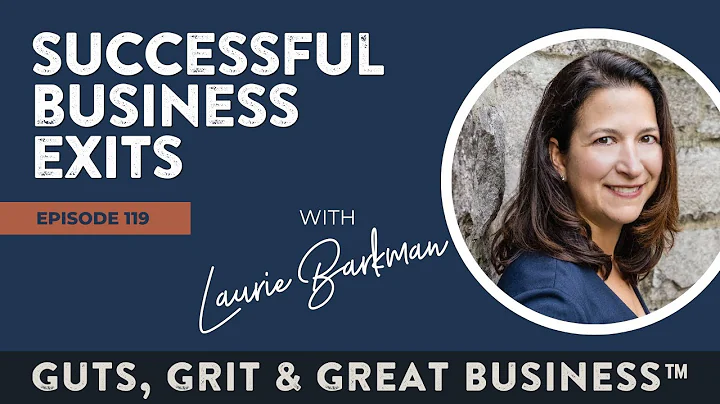 Ep. 119: Successful Business Exits with Laurie Bar...