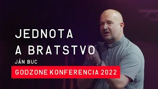 Jednota a bratstvo - Ján Buc / Godzone Konferencia 2022