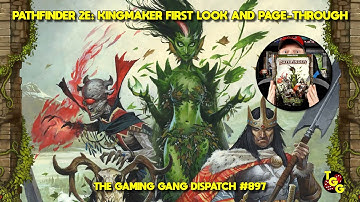 Pathfinder 2E: Kingmaker First Look and Page-Through on The Gaming Gang Dispatch EP 897