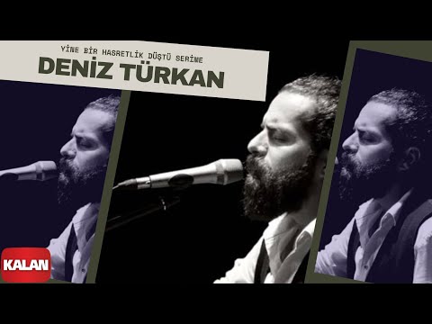 Deniz Türkan - Yine Bir Hasretlik Düştü Serime [ Official Music Video © 2018 Kalan Müzik ]