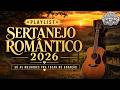 PLAYLIST SERTANEJO ROMÂNTICO 2026! SÓ AS MELHORES PRA TOCAR NO CORAÇÃO