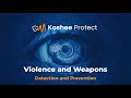Koshee Protect - Violence and Weapons - Detection and Prevention