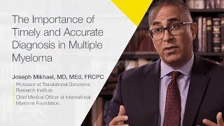 The Importance of Timely and Accurate Diagnosis in Multiple Myeloma  Dr Joseph Mikhael  Full Video