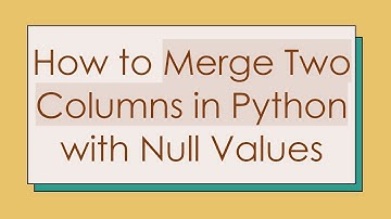 How to Merge Two Columns in Python with Null Values