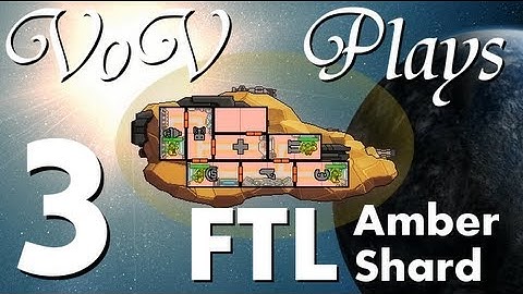 VoV Plays FTL Mods: Amber Shard - Part 3: Titanic Power