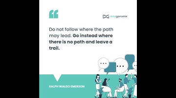"Do not follow where the path may lead. Go instead where there is no path and leave a trail."