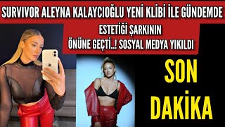 Survivor Aleyna Kalaycıoğlu Klibiyle Gündemde Estetikli Hali Şarkının Önüne Geçti
