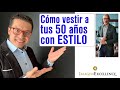 👌Cómo vestir a tus 50 años (o más) con ESTILO