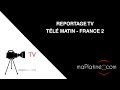 Tl matin  france 2  reportage maplatinecom