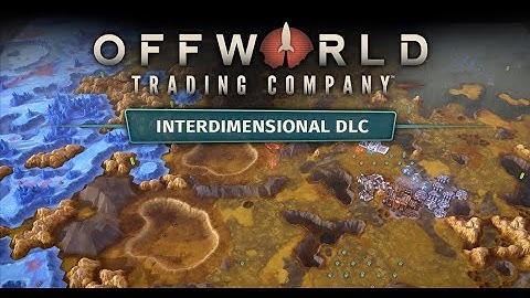 Offworld Trading Company - Interdimensional DLC Release Trailer