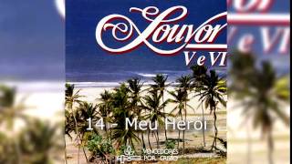 Video thumbnail of "14 - Meu Herói - Louvor V e VI"