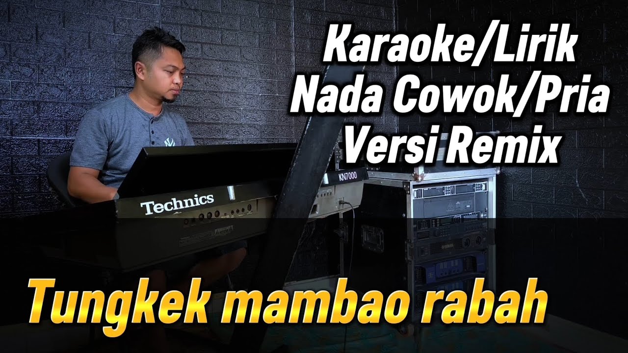 TUNGKEK MAMBAOK RABAH ( Versi Remix ) - Karaoke/Lirik Nada PRIA