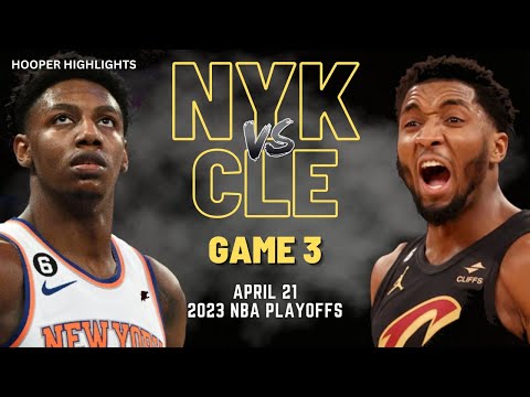 New York Knicks vs Cleveland Cavaliers Full Game 3 Highlights | Apr 21 | 2023 NBA Playoffs