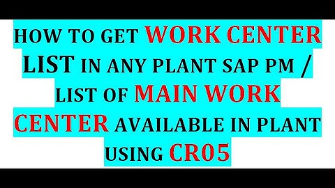 How to get work center list in any plant CR05