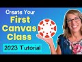 Full Tutorial to Create Your First Canvas Course | Step-By-Step Guide to Teaching in Canvas