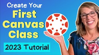 Full Tutorial to Create Your First Canvas Course | Step-By-Step Guide to Teaching in Canvas