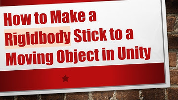 How to Make a Rigidbody Stick to a Moving Object in Unity