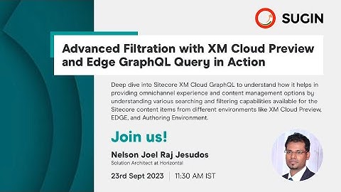 Advanced Filtration with XM Cloud Preview and Edge GraphQL Query in Action
