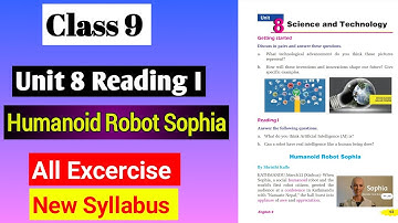 Class 9 English Unit 8 Reading I Humanoid Robot Sophia All Exercise | Chapter 8 Science & Technology