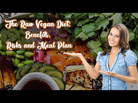 The Raw Vegan Diet Benefits, Risks and Meal Plan !!