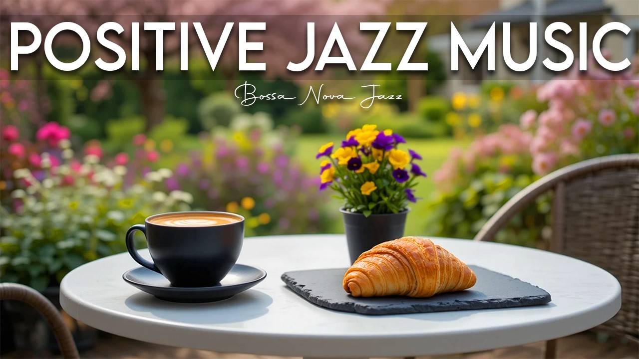 Positive Jazz Music 🌸 Spring Morning Jazz | Soothing Smooth Instrumental Jazz